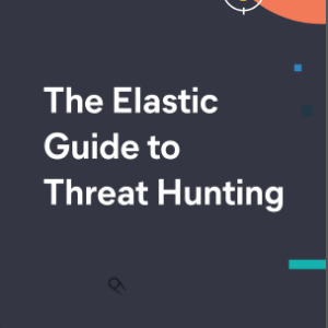 Elastic Guide to Threat Hunting